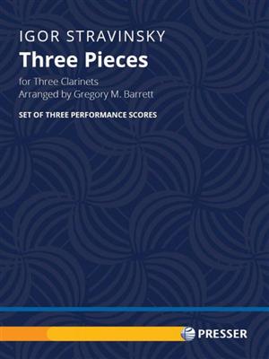 Igor Strawinsky: Three Pieces: (Arr. Gregory M. Barrett): Clarinettes (Ensemble)