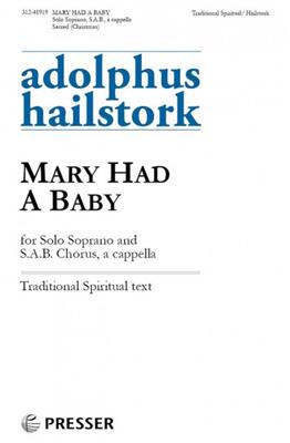 Adolphus Hailstork: Mary Had a Baby : Chœur Mixte et Accomp.