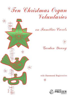 Ten Christmas Organ Voluntaries: (Arr. Gordon Young): Orgue