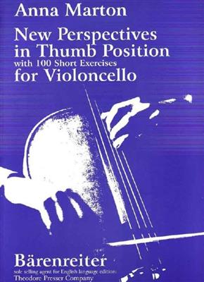 Anna Marton: New Perspectives In Thumb Position for Violoncello: Solo pour Violoncelle