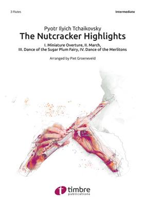 Pyotr Ilyich Tchaikovsky: The Nutcracker Highlights: (Arr. Piet Groeneveld): Flûtes Traversières (Ensemble)