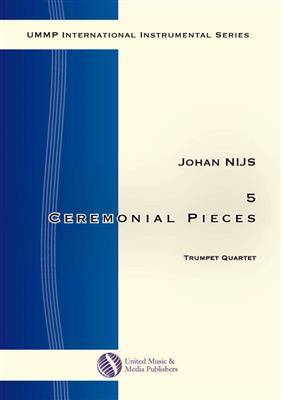 Johan Nijs: 5 Ceremonial Pieces for Trumpet Quartet: Trompette (Ensemble)