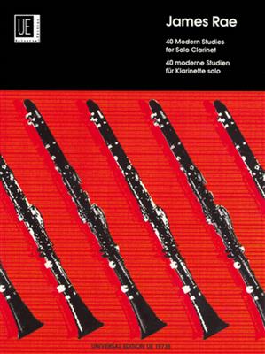 James Rae: 40 Modern Studies For Solo Clarinet: Solo pour Clarinette