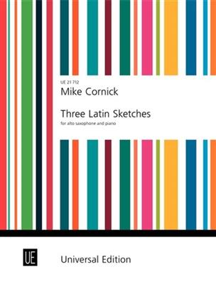 Mike Cornick: Three Latin Sketches: Saxophone Alto et Accomp.