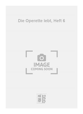 Die Operette lebt, Heft 6: Chant et Piano