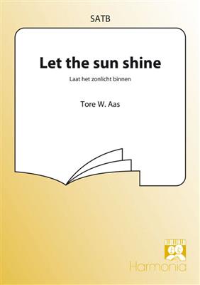 Tore W. Aas: Let the sun shine / Laat het zonlicht binnen: Chœur Mixte et Accomp.