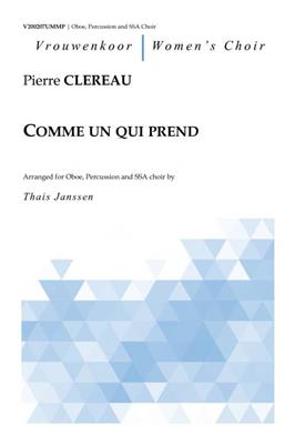 Pierre Clereau: Comme un qui prend: (Arr. Thais Janssen): Voix Hautes et Accomp.