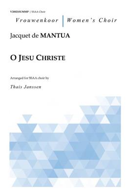 Jacquet de Mantua: O Jesu Christe for SSAA Choir: (Arr. Thais Janssen): Voix Hautes et Accomp.