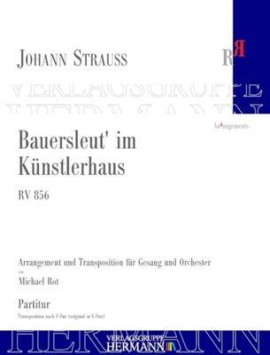 Johann Strauss Jr.: Bauersleut' Im Kuenstlerhaus RV 856: (Arr. Michael Rot): Orchestre et Voix