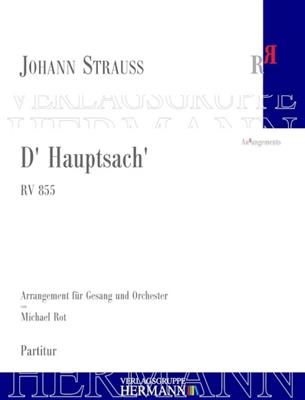 Johann Strauss Jr.: D' Hauptsach' RV 855: (Arr. Michael Rot): Orchestre et Voix