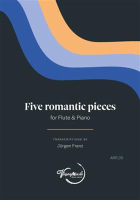 Five romantic pieces: (Arr. Jürgen Franz): Flûte Traversière et Accomp.