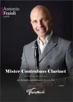 Antonio Fraioli: Mister Contrabass Clarinet: Solo pour Clarinette