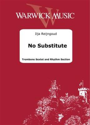 Ilja Reijngoud: No Substitute: Trombone (Ensemble)