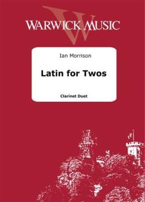 Ian Morrison: Latin for Twos: Duo pour Clarinettes