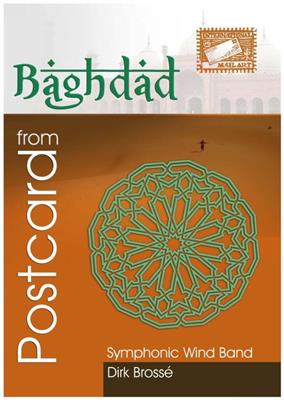 Dirk Brossé: Postcard from Baghdad: Orchestre d'Harmonie