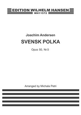 Joachim Andersen: Svensk Polka For Flute and Piano Op. 50 No. 5: Flûte Traversière et Accomp.