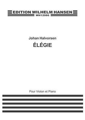 Johan Halvorsen: Elegie For Violin and Piano: Violon et Accomp.