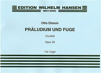 Otto Olsson: Prelude and Fugue In C Sharp Minor Op. 39: Orgue