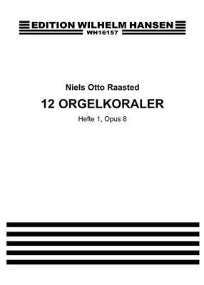 Niels Otto Raasted: Niels Otto Raasted 12 Orgelkoraler Nr. 1 Op. 8: Orgue