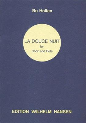 Bo Holten: La Douce Nuit: Chœur Mixte et Accomp.