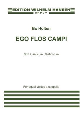 Bo Holten: Ego Flos Campi: Voix Hautes A Cappella