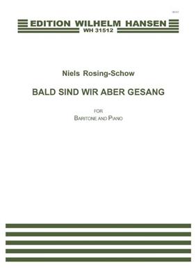 Niels Rosing-Schow: Bald Sind Wir Aber Gesang: Chant et Piano