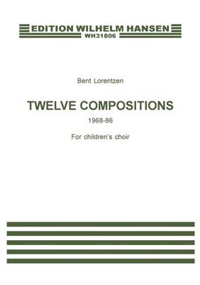 Bent Lorentzen: Twelve Compositions For Children's Choir: Voix Hautes et Accomp.