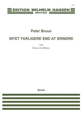 Peter Bruun: Intet Farligere End At Erindre: Violoncelle et Accomp.