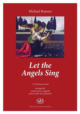 Let The Angels Sing: (Arr. Michael Bojesen): Chœur Mixte et Accomp.