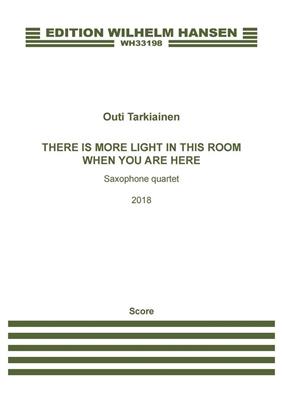 Outi Tarkiainen: There Is More Light In This Room When You Are Here: Saxophones (Ensemble)