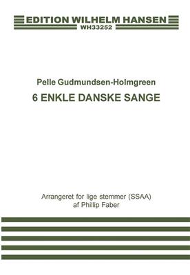 Pelle Gudmundsen-Holmgreen: 6 Enkle Danske Sange: Voix Hautes et Accomp.