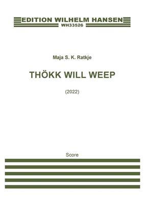 Maja S. K. Ratkje: Thökk Will Weep: Chœur Mixte et Accomp.