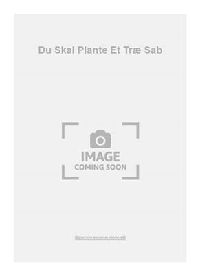 Du Skal Plante Et Træ Sab: Chœur Mixte et Accomp.
