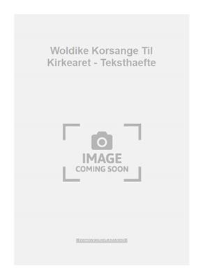 Woldike Korsange Til Kirkearet - Teksthaefte: Chant et Piano