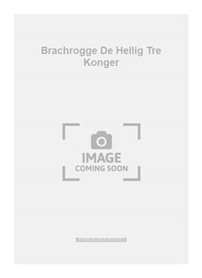 Hans Brachrogge: Brachrogge De Hellig Tre Konger: Chœur Mixte et Accomp.