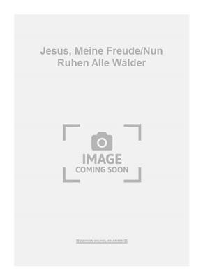 Johann Sebastian Bach: Jesus, Meine Freude/Nun Ruhen Alle Wälder: Chœur Mixte et Accomp.