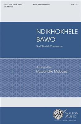 Ndikhokhele Bawo: (Arr. Mzwandile Mabuza): Chœur Mixte et Accomp.