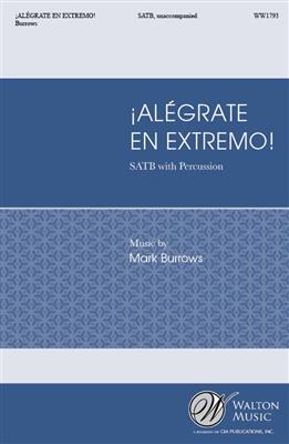 Mark Burrows: Alégrate En Extremo!: Chœur Mixte et Accomp.