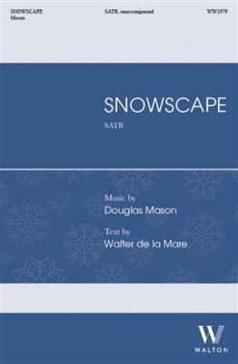 Douglas Mason: Snowscape: Chœur Mixte A Cappella