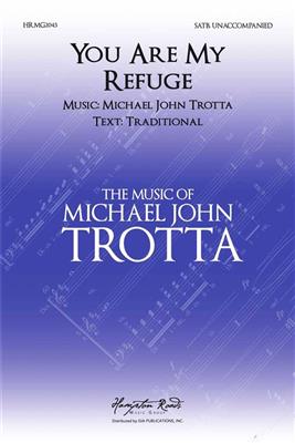 Michael John Trotta: You Are My Refuge: Chœur Mixte A Cappella