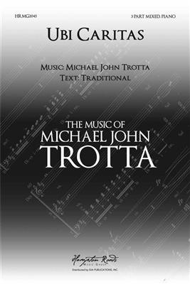 Michael John Trotta: Ubi Caritas: Chœur Mixte et Piano/Orgue