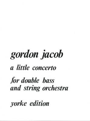 Gordon Jacob: Little Concerto For Double Bass & String: Contrebasse et Accomp.