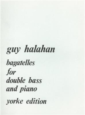 Guy Halahan: Bagatelles For Double Bass: Contrebasse et Accomp.