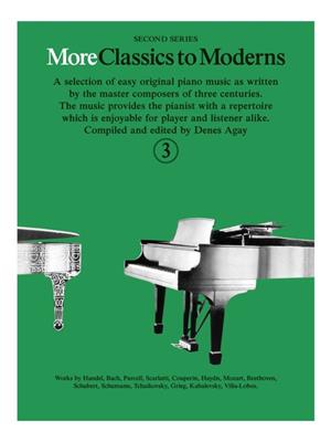 More Classics To Moderns 3: (Arr. Denes Agay): Solo de Piano