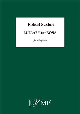 Robert Saxton: Lullaby For Rosa: Solo de Piano