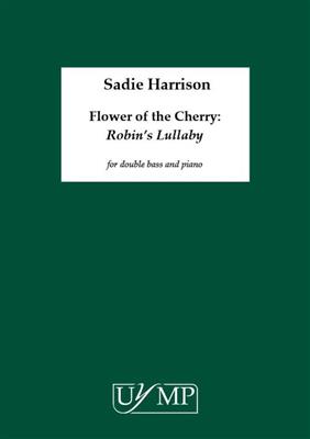 Sadie Harrison: Flower of the Cherry: Robin's Lullaby: Contrebasse et Accomp.