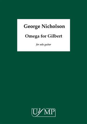 George Nicholson: Omega for Gilbert: Solo pour Guitare