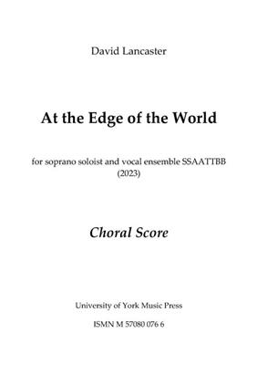 David Lancaster: At the Edge of the World: Chœur Mixte A Cappella