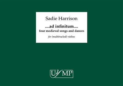 Sadie Harrison: Ad Infinitum - Four Medieval Songs and Dances: Violons (Ensemble)