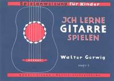 Walter Gerwig: Ich lerne Gitarre spielen Heft 1: Solo pour Guitare